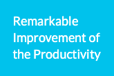 Remarkable improvement of the productivity.
