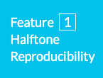 Feature(1) Halftone reproducibility