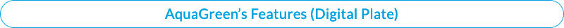 AquaGreen’s features (Digital plate)
