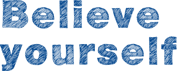 Believe yourself
