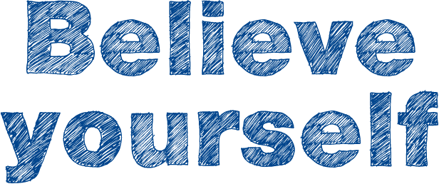 Believe yourself